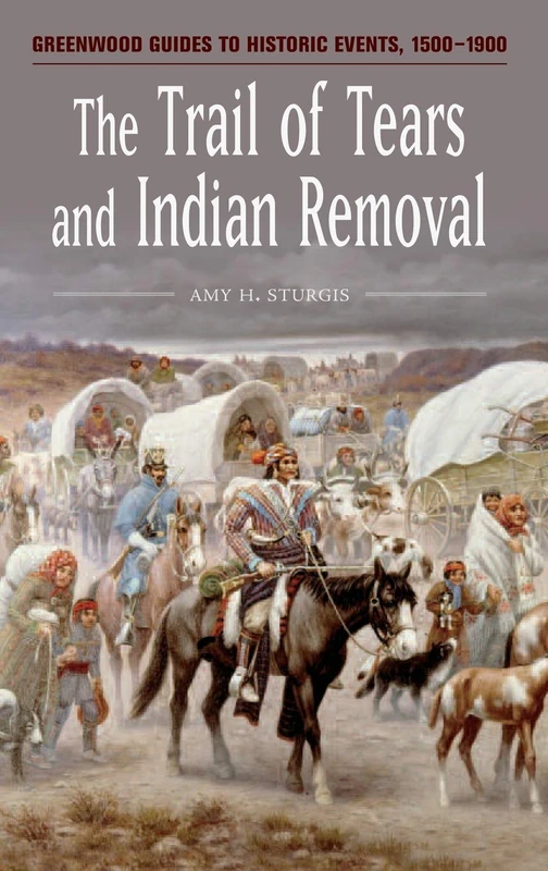 The Trail of Tears and Indian Removal (Greenwood Guides to Historic Events 1500-1900) - Image 1