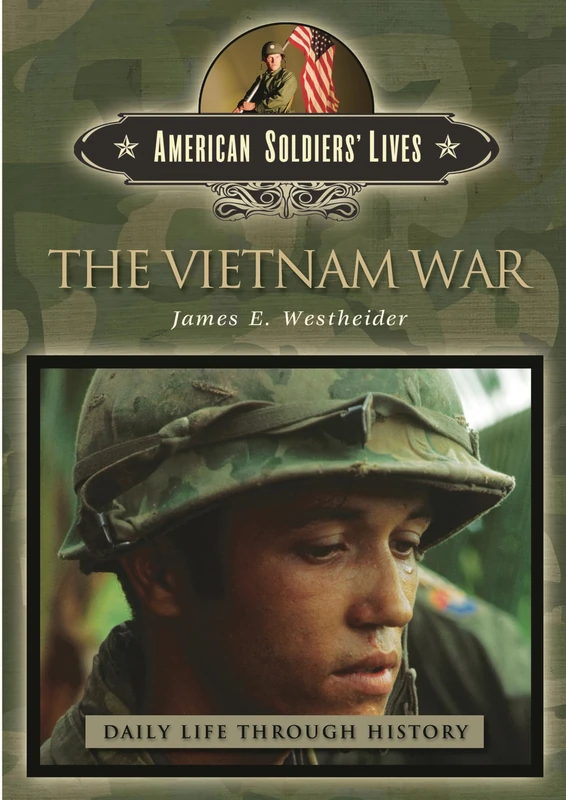 The Vietnam War (The Greenwood Press Daily Life Through History Series: American Soldiers' Lives)