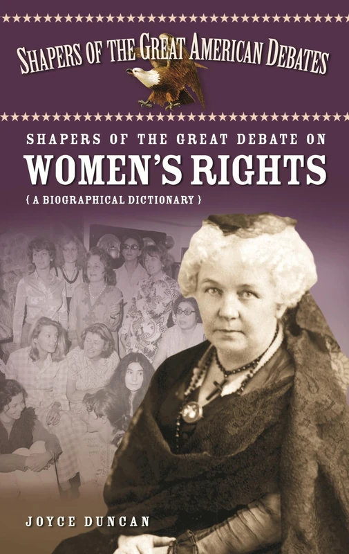 Shapers of the Great Debate on Women's Rights: A Biographical Dictionary (Shapers of the Great American Debates)