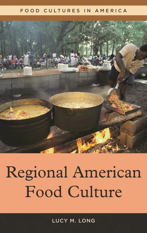 Regional American Food Culture (Food Cultures in America)