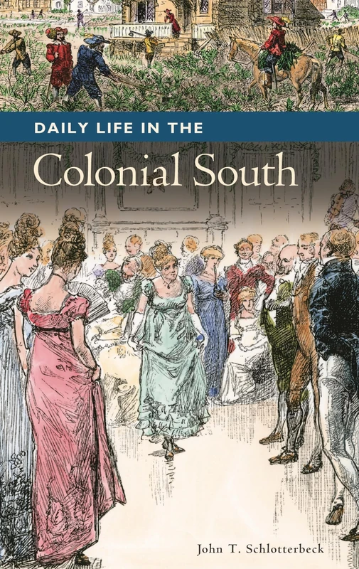 Daily Life in the Colonial South (The Greenwood Press Daily Life Through History Series: Daily Life in the United States)