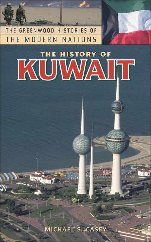 The History of Kuwait (The Greenwood Histories of the Modern Nations)
