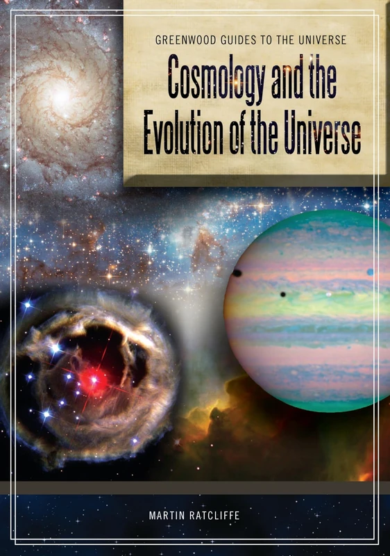 Cosmology and the Evolution of the Universe (Greenwood Guides to the Universe)