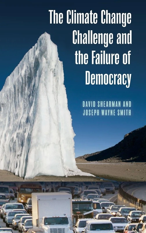The Climate Change Challenge and the Failure of Democracy (Politics and the Environment)