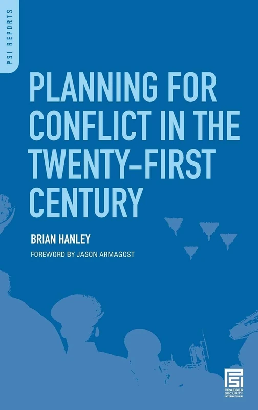 Planning for Conflict in the Twenty-First Century (PSI Reports)