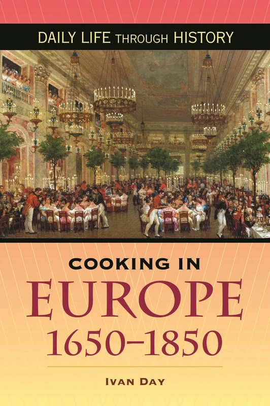Cooking in Europe, 1650-1850 (The Greenwood Press Daily Life Through History Series: Cooking Up History)