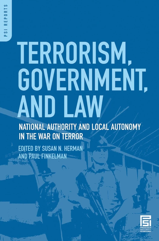Terrorism, Government, and Law: National Authority and Local Autonomy in the War on Terror (Praeger Security International)