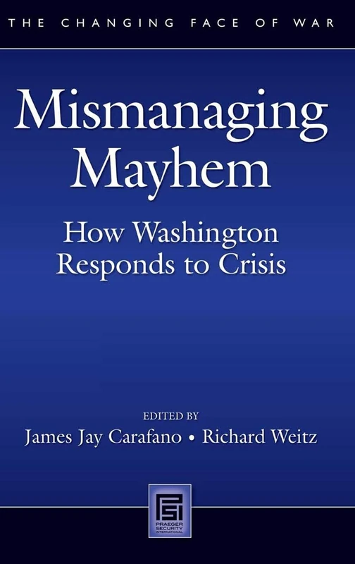 Mismanaging Mayhem: How Washington Responds to Crisis (Changing Face of War) - Image 1
