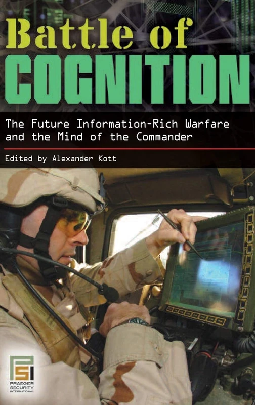 Battle of Cognition: The Future Information-Rich Warfare and the Mind of the Commander (Praeger Security International)