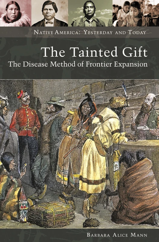 The Tainted Gift: The Disease Method of Frontier Expansion (Native America: Yesterday and Today)