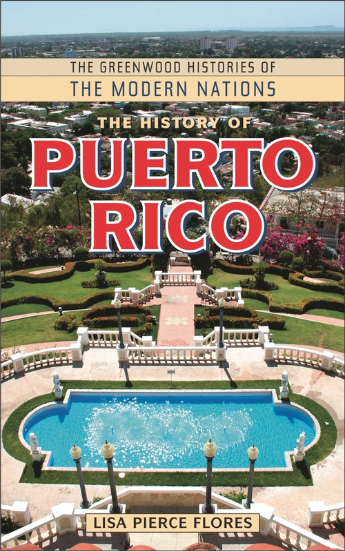 The History of Puerto Rico (The Greenwood Histories of the Modern Nations)