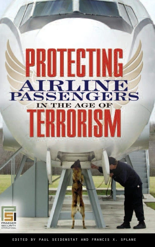 Protecting Airline Passengers in the Age of Terrorism (Praeger Security International)
