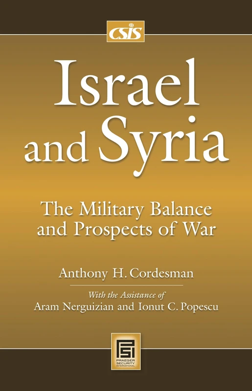 Israel and Syria: The Military Balance and Prospects of War (Praeger Security International)