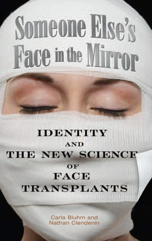Someone Else's Face in the Mirror: Identity and the New Science of Face Transplants