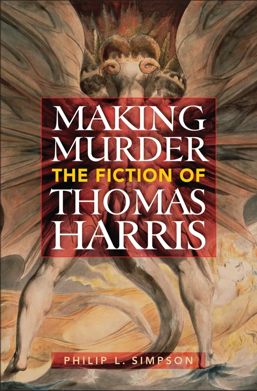 Making Murder: The Fiction of Thomas Harris