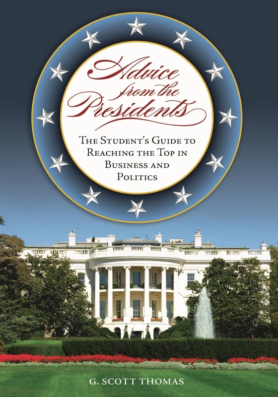 Advice from the Presidents: The Student's Guide to Reaching the Top in Business and Politics - Image 1