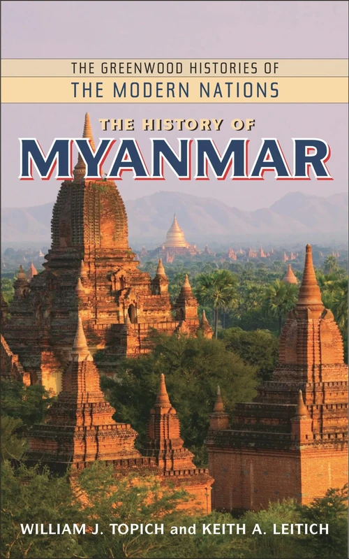 The History of Myanmar (The Greenwood Histories of the Modern Nations)