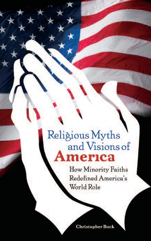 Religious Myths and Visions of America: How Minority Faiths Redefined America's World Role - Image 1