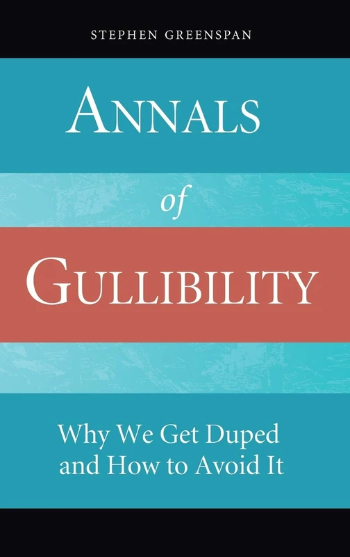 Annals of Gullibility: Why We Get Duped and How to Avoid It - Image 1