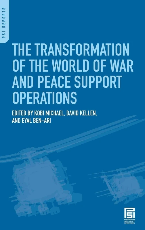 The Transformation of the World of War and Peace Support Operations (PSI Reports)