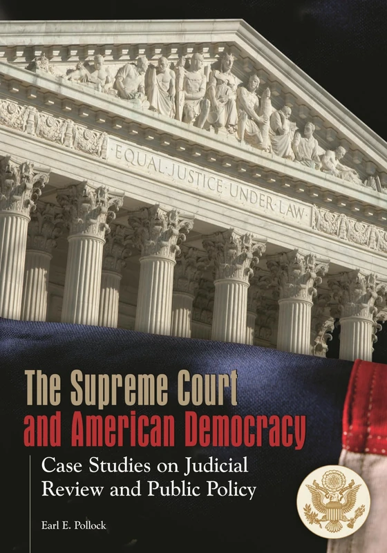The Supreme Court and American Democracy: Case Studies on Judicial Review and Public Policy