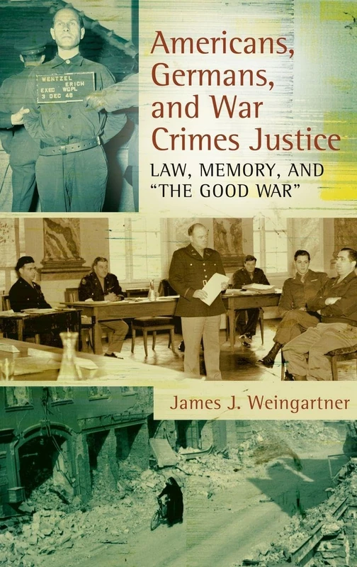 Americans, Germans, and War Crimes Justice: Law, Memory, and The Good War"" - Image 1