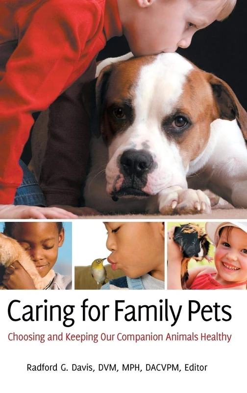 Caring for Family Pets: Choosing and Keeping Our Companion Animals Healthy