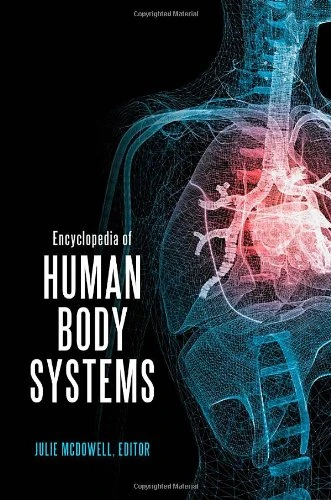 Encyclopedia of Human Body Systems: [2 volumes]