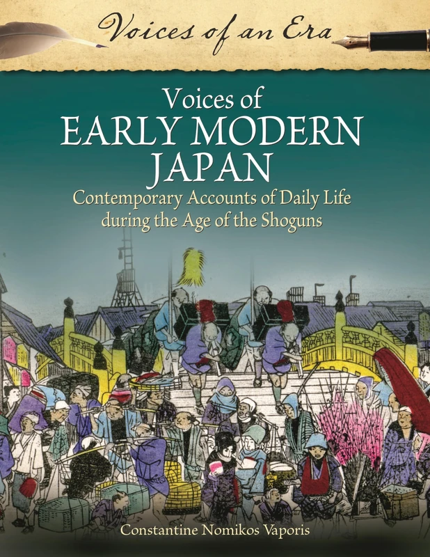 Voices of Early Modern Japan: Contemporary Accounts of Daily Life during the Age of the Shoguns (Voices of an Era)