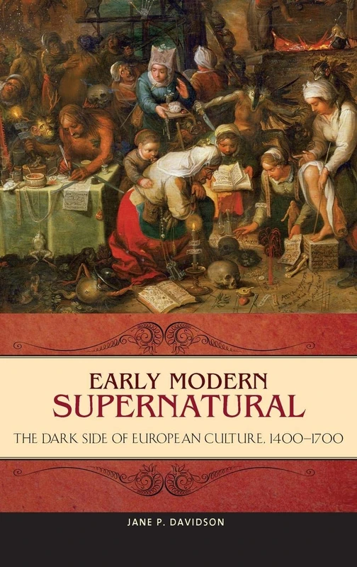 Early Modern Supernatural: The Dark Side of European Culture, 1400–1700 (Praeger Series on the Early Modern World)