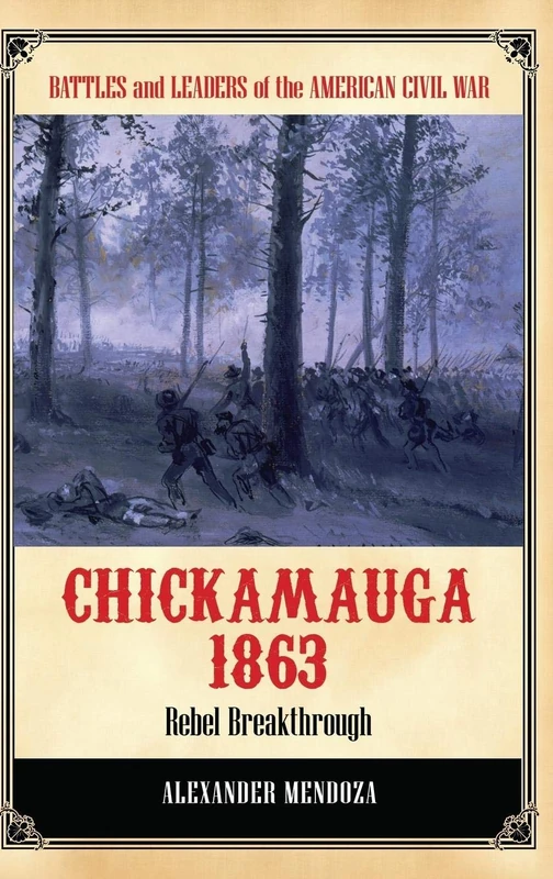 Chickamauga 1863: Rebel Breakthrough (Battles and Leaders of the American Civil War)
