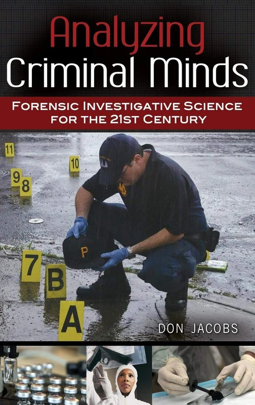 Analyzing Criminal Minds: Forensic Investigative Science for the 21st Century (Brain, Behavior, and Evolution)