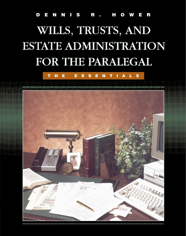 Wills, Trusts, and Estate Administration for the Paralegal: The Essentials