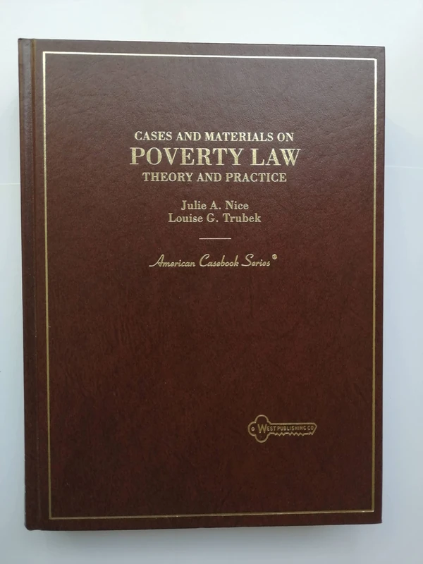 Cases and Materials on Poverty Law: Theory and Practice (American Casebook Series)
