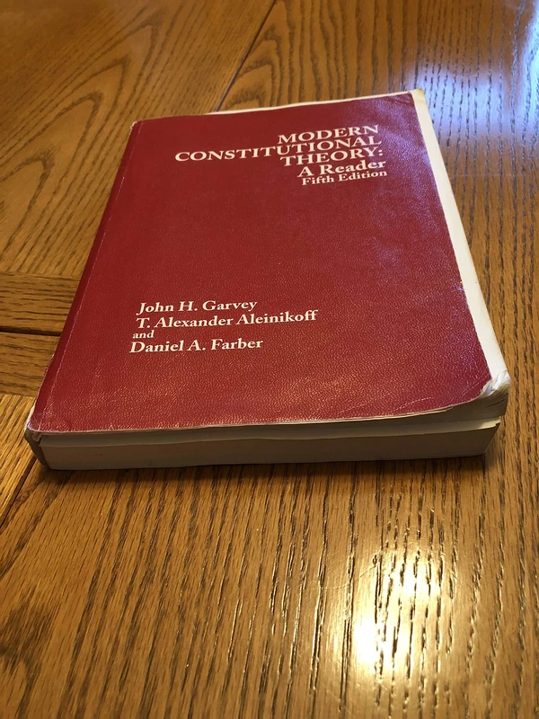 Garvey, Aleinikoff and Farber's Modern Constitutional Theory: A Reader, 5th (American Casebooks) (American Casebook Series)