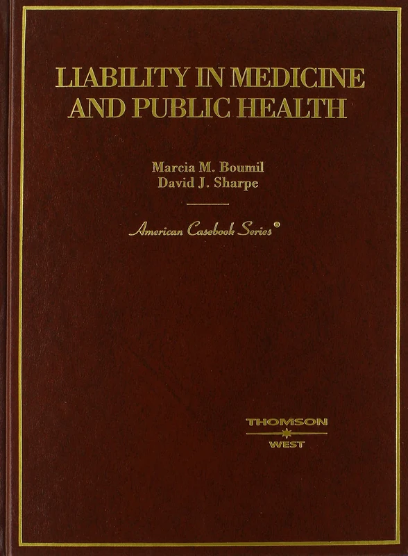 Liability in Medicine and Public Health (American Casebook Series)