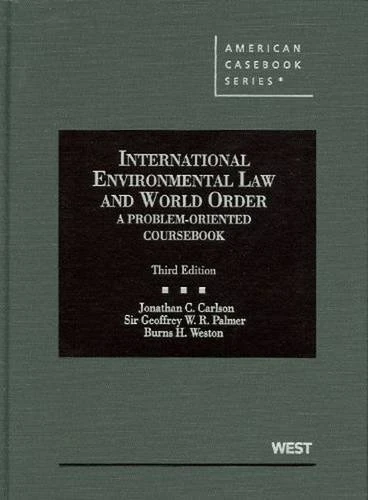 International Environmental Law and World Order: A Problem-Oriented Coursebook (American Casebook Series)