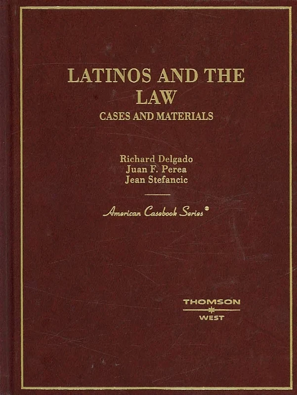 Latinos and the Law: Cases and Materials (American Casebook Series)