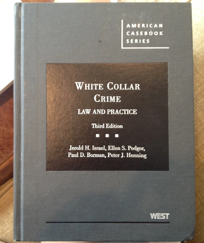 White Collar Crime: Law and Practice (American Casebook Series)