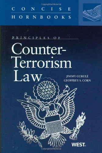Principles of Counter-Terrorism Law (Concise Hornbook Series)