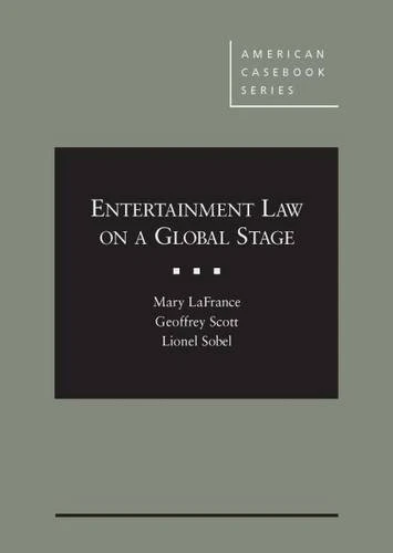Entertainment Law on a Global Stage (American Casebook Series)