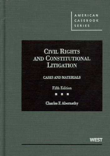 Cases and Materials on Civil Rights and Constitutional Litigation (American Casebook Series)