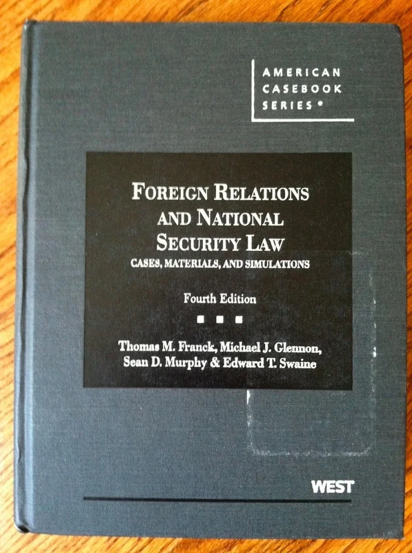 Foreign Relations and National Security Law: Cases, Materials, and Simulations (American Casebook Series)
