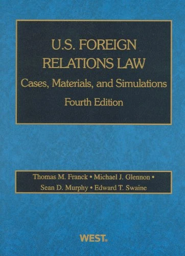 U.S. Foreign Relations Law: Cases, Materials, and Simulations (American Casebook Series)