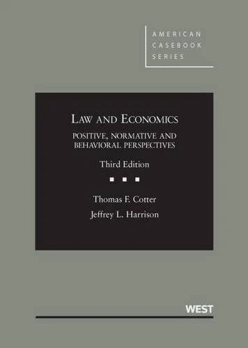 Law and Economics Positive, Normative and Behavioral Perspectives (American Casebook Series)