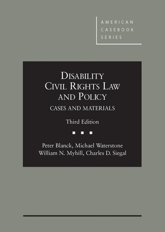 Disability Civil Rights Law and Policy: Cases and Materials (American Casebook) (American Casebook Series)