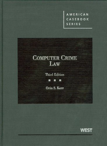 Computer Crime Law (American Casebook Series)