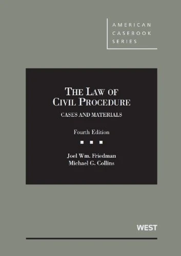 The Law of Civil Procedure: Cases and Materials (American Casebook Series)