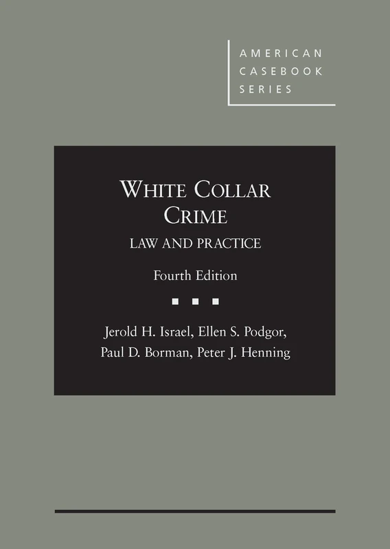 White Collar Crime: Law and Practice (American Casebook Series)