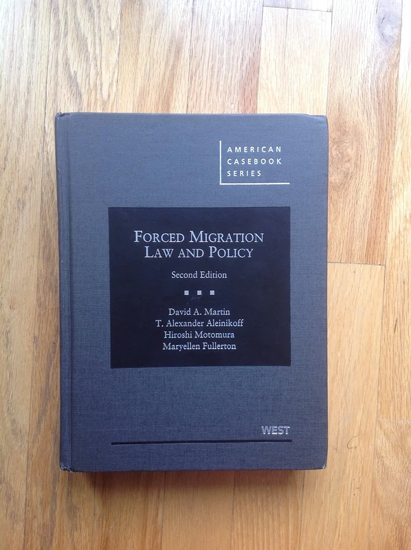 Forced Migration Law and Policy (American Casebook Series)